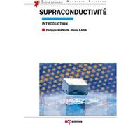 Supraconductivité introduction Philippe Mangin (Auteur), Rémi Kahn (Auteur)