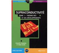Supraconductivité - Tome 1, Théorie Bcs Et Ses Développements