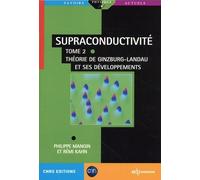 Supraconductivité - Tome 2, Théorie De Ginzburg-Landau Et Ses Développements