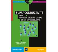 Supraconductivité Tome 2 Théorie de Ginzburg-Landau et ses développements - Philippe Mangin - Edp Sciences - broché - Etude