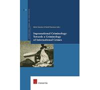 Supranational Criminology: Towards a Criminology of International Crimes