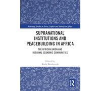 Supranational Institutions and Peacebuilding in Africa: The African Union and Regional Economic Communities