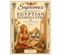 Suprema’s Adventures into Egyptian Hieroglyphs: A Coloring Book Journey Through the Ancient Egyptian Writing System