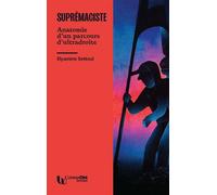 Suprémaciste - Anatomie d'un parcours d'ultradroite - Elyamine Settoul - Universite Paris Cite - broché - Essai