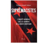 Supremaciste - L'enquête Mondiale Chez Les Gourous De La Droite Identitaire