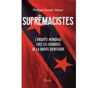 Suprémacistes - L'enquête mondiale chez les gourous de la droite identitaire