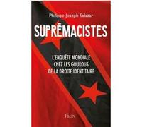 Suprémacistes - L'enquête mondiale chez les gourous de la droite identitaire