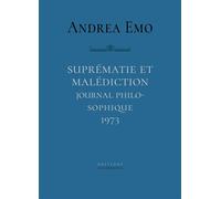 Suprématie et malédiction. Journal philosophique 1973 - Andrea Emo - Conference - broché - Essai