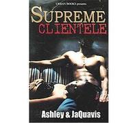 Supreme Clientele Ashley & JaQuavis, Ashley Snell (Auteur)