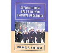 Supreme Court Case Briefs in Criminal Procedure Michael A. Cretacci (Auteur)