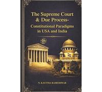 Supreme Court & Due Process of law: (Constitutional Paradigms in USA & India)