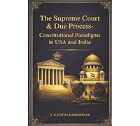 Supreme Court & Due Process of law: (Constitutional Paradigms in USA & India)