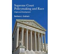 Supreme Court Policymaking and Race: Origins and Development
