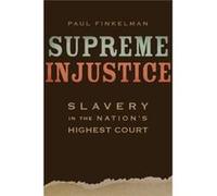 Supreme Injustice Paul Finkelman, (Auteur)