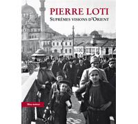 Supremes visions d'orient - Pierre Loti - Bleu Autour - broché - Roman
