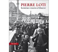 Supremes visions d'orient - Pierre Loti - Bleu Autour - broché - Roman