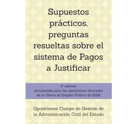 Supuestos prácticos, preguntas resueltas sobre el sistema de Pagos a Justificar: Oposiciones Cuerpo de Gestión de la Administración Civil del Estado
