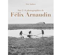 Sur 6 photographies de Félix Arnaudin