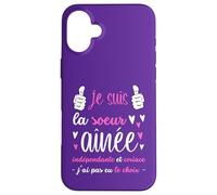 Sœur Ainée Indépendante et Coriace | J'Ai Pas EU Le Choix Coque pour iPhone 16 Plus