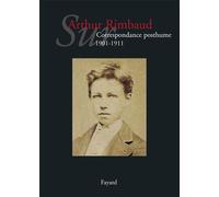 Sur Arthur Rimbaud Correspondance posthume : 1901-1911 - Jean-Jacques Lefrère - Fayard - relié - Lettres