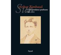 Sur Arthur Rimbaud tome 1: Correspondance posthume de 1891 à 1900