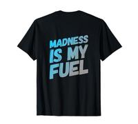 sur Back Madness, Signe Funny Crazy People : Madness is My Fuel T-Shirt