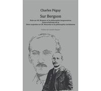 Sur Bergson Note sur M. Bergson et la philosophie bergsonienne suivie d'extraits de la Note conjointe sur M. Descartes et la philosophie cartésienne - Charles Péguy - Pu.paris Nanterre - broché - Essa