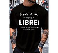 Sur ce vêtement, l'inscription Je suis retraité, je suis libre... de faire ce que ma femme me dit de faire exprime avec humour la réalité de la vie après la retraite, mettant en avant l'influence de l