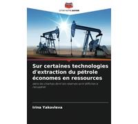 Sur certaines technologies d'extraction du pétrole économes en ressources: dans les champs dont les réserves sont difficiles à récupérer
