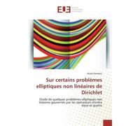 Sur certains problèmes elliptiques non linéaires de Dirichlet Etude de quelques problèmes elliptiques non linéaires gouvernés par les opérateurs d'ordre - Anass Ourraoui - Universitaires Europeennes -