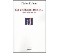 Sur Cet Instant Fragile - Carnets Janvier-Août 2004