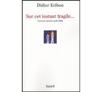 Sur Cet Instant Fragile - Carnets Janvier-Août 2004