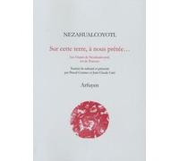 Sur cette terre à nous prêtée Nezahualcoyotl (Auteur), Jean-Claude Caër (Traduction), Pascal Coumes (Traduction)