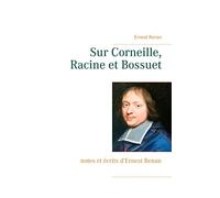 Ernest Renan – Sur Corneille, Racine et Bossuet : notes et écrits