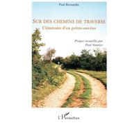 Paul Bernardin – Sur des chemins de traverse – L'itinéraire d'un prêtre-ouvrier – Broché
