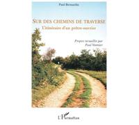 Sur des chemins de traverse: L'itinéraire d'un prêtre-ouvrier