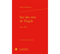 Sur des vers de Virgile Essais, III, 5 - Michel de Montaigne - Classiques Garnier - relié - Essai