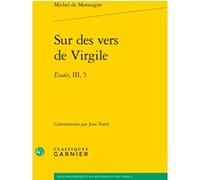 Sur des vers de Virgile Michel de Montaigne (Auteur), Philippe Desan (Direction), Thierry Gontier (Direction)