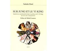 Sur Jung et le Yi King. Intuition et synchronicité dans la préface de C.G. Jung - Nathalie Pilard - Arche Edizioni - broché - Etude