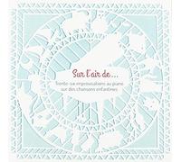 sur L’air de 36 Improvisations au Piano sur des Chansons Enfantines