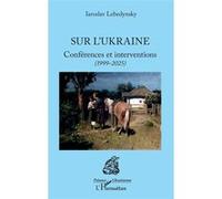 Sur l’Ukraine: Conférences et interventions (1999-2025)