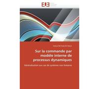 Sur la commande par modèle interne de processus dynamiques - NAOUI-S - Universitaires Europeennes - broché - Etude