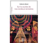 Sur la courbe de nos rondeurs terrestres - Catherine Gérard - Magellan Et Cie - broché - Roman