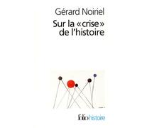 Gérard Noiriel – Sur la «crise» de l'histoire – Poche – Gallimard