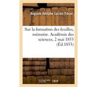 Sur la formation des feuilles, mémoire. Académie des sciences, 2 mai 1853 - Auguste Adolphe Lucien Trécul - Hachette Bnf - broché - Livre