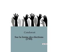 Sur la forme des élections (1789): Les rouages de la démocratie naissante