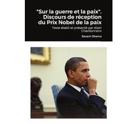 "Sur la guerre et la paix". Discours de réception du Prix Nobel de la paix: Texte établi et présenté par Alain Chardonnens