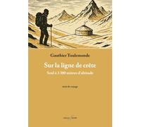 SUR LA LIGNE DE CRÊTE : SEUL À 3300 MÈTRES D’ALTITUDE