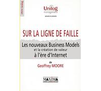 Sur la ligne de faille : Les Nouveaux Business Models et la création de valeur à l'ère d'Internet