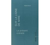 Sur La Ligne De Mire - Le Présent Crénelé